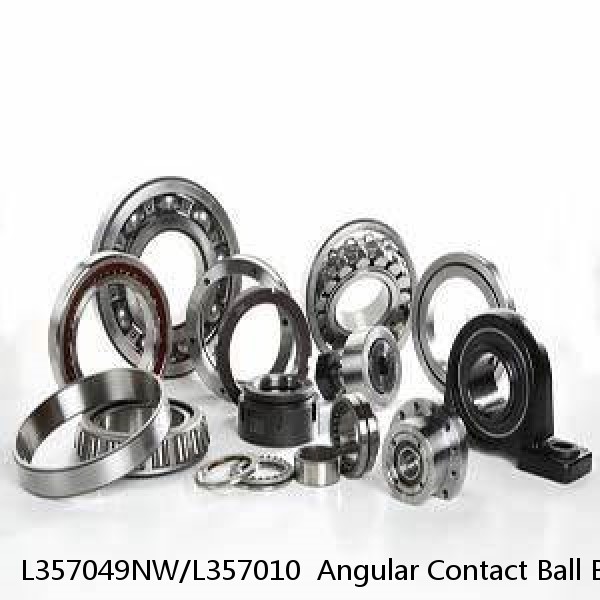 L357049NW/L357010  Angular Contact Ball Bearings