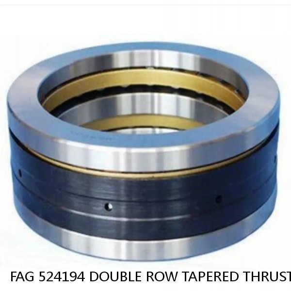 FAG 524194 DOUBLE ROW TAPERED THRUST ROLLER BEARINGS